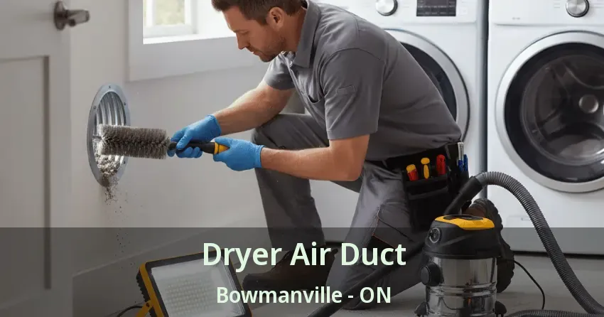 Dryer Air Duct Bowmanville - ON Dryer Air Duct Bowmanville - ON